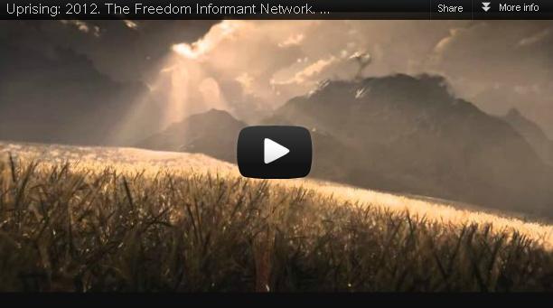 Uprising 2012: The Message Of The Freedom Informant Network